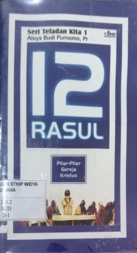 12 Rasul: Pilar-Pilar Gereja Kristus