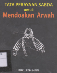 Tata Perayaan Sabda untuk Mendoakan Arwah (Buku Pemimpin)