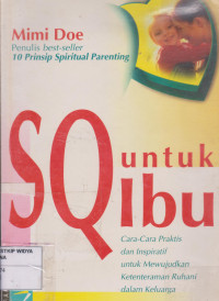 SQ Untuk Ibu (Cara-cara Praktis dan Inspirasi Untuk Mewujudkan Ketentraman Ruhani dalam Keluarga)