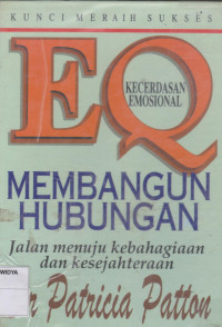 EQ Kecerdasan Emosional: Membangun Hubungan (jalan Menuju Kebahagiaan dan Kesejahteraan)