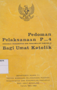 Image of Pedoman Pelaksanaan P-4 (Pedoman Penghayatan Dan Pengamalan Pancasila) Bagi Umat Katolik