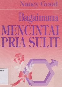 Bagaimana Mencintai Pria Sulit