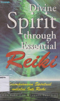 Divine Spirit Through Essential Reiki: Kesempurnaan Spiritual melalui Inti Reiki