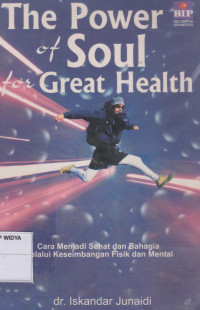 The Power of Soul for Great Health (Cara Menjadi Sehat Dan Bahagia Melalui  Keseimbangan Fisik Dan Mental)