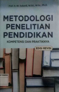 Metodologi Penelitian Pendidikan : Kompetensi dan Praktiknya