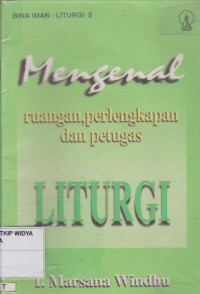 Mengenal Ruangan, Perlengkapan dan Petugas Liturgi