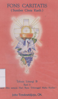Fons Caritatis ( Sumber Cinta Kasih) Thn Liturgi B  Seri 3 