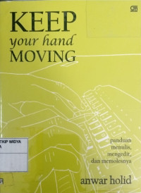 Keep Your Hand Moving: Panduan Menulis, Mengedit, dan Memolesnya