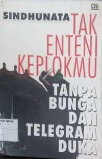 Tak Enteni Keplokmu: Tanpa Bunga dan Telegram Duka