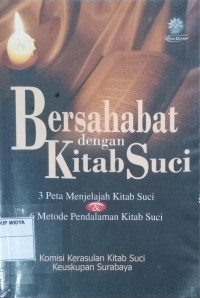 Bersahabat dengan Kitab Suci: 3 Peta Menjelajah Kitab Suci & 6 Metode Pendalaman Kitab Suci