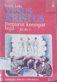 Yesus Kristus Menurut Keempat Injil Jilid 5 (Markus 6-9)